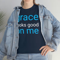 Grace Looks Good on Me Unisex Heavy Cotton T-shirt